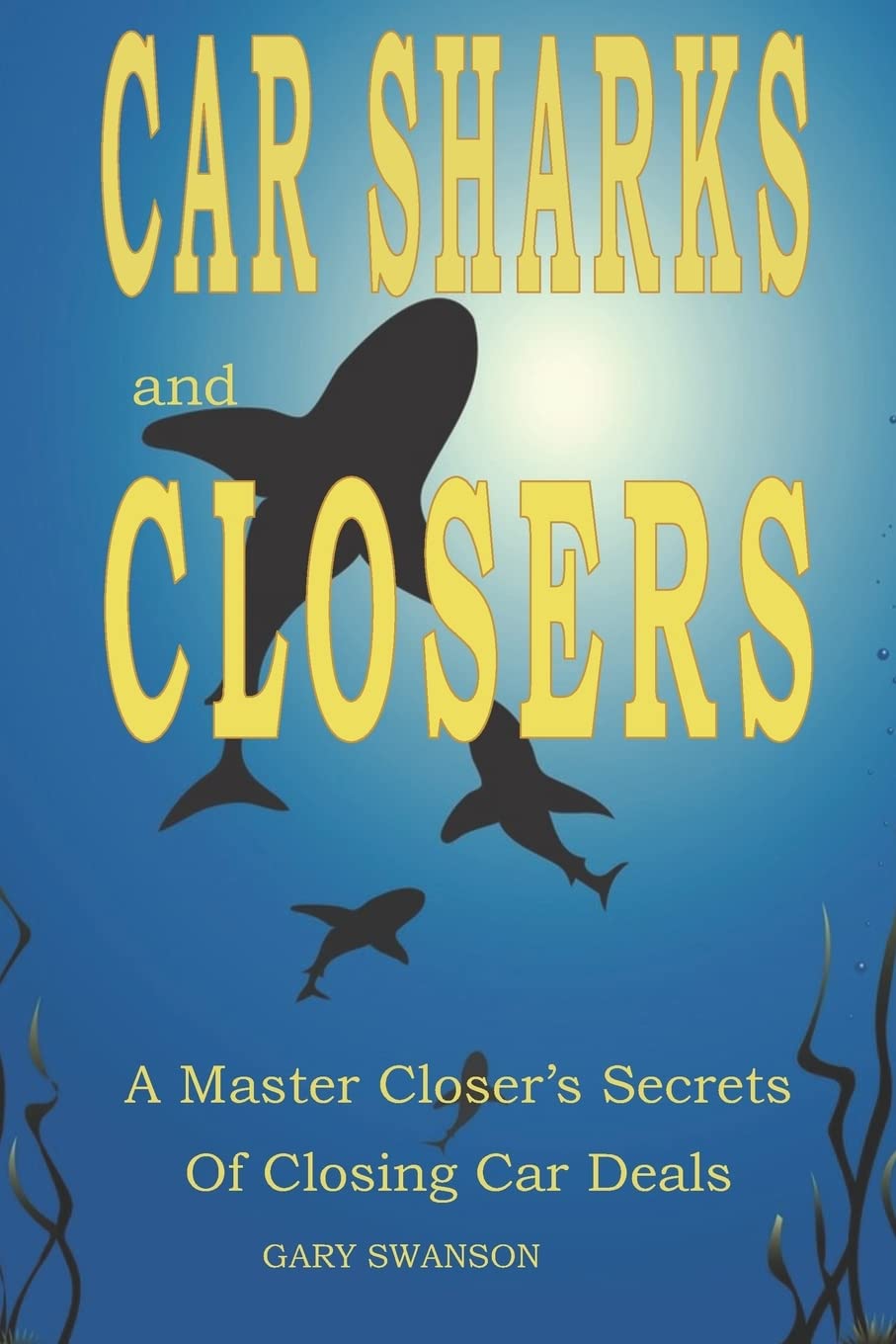 Car Sales Secrets: Master Closing Techniques for Dealerships & Auto Sales – Boost Your Car Deal Success Today!