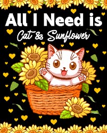 All I Need is Cat & Sunflower3