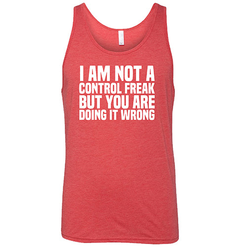 Funny Sarcastic 'I'm Not A Control Freak But You're Doing It Wrong' Unisex T-Shirt | Perfect Gift for Office Humor, Friends & Family | Great for Work, Parties & Casual Wear