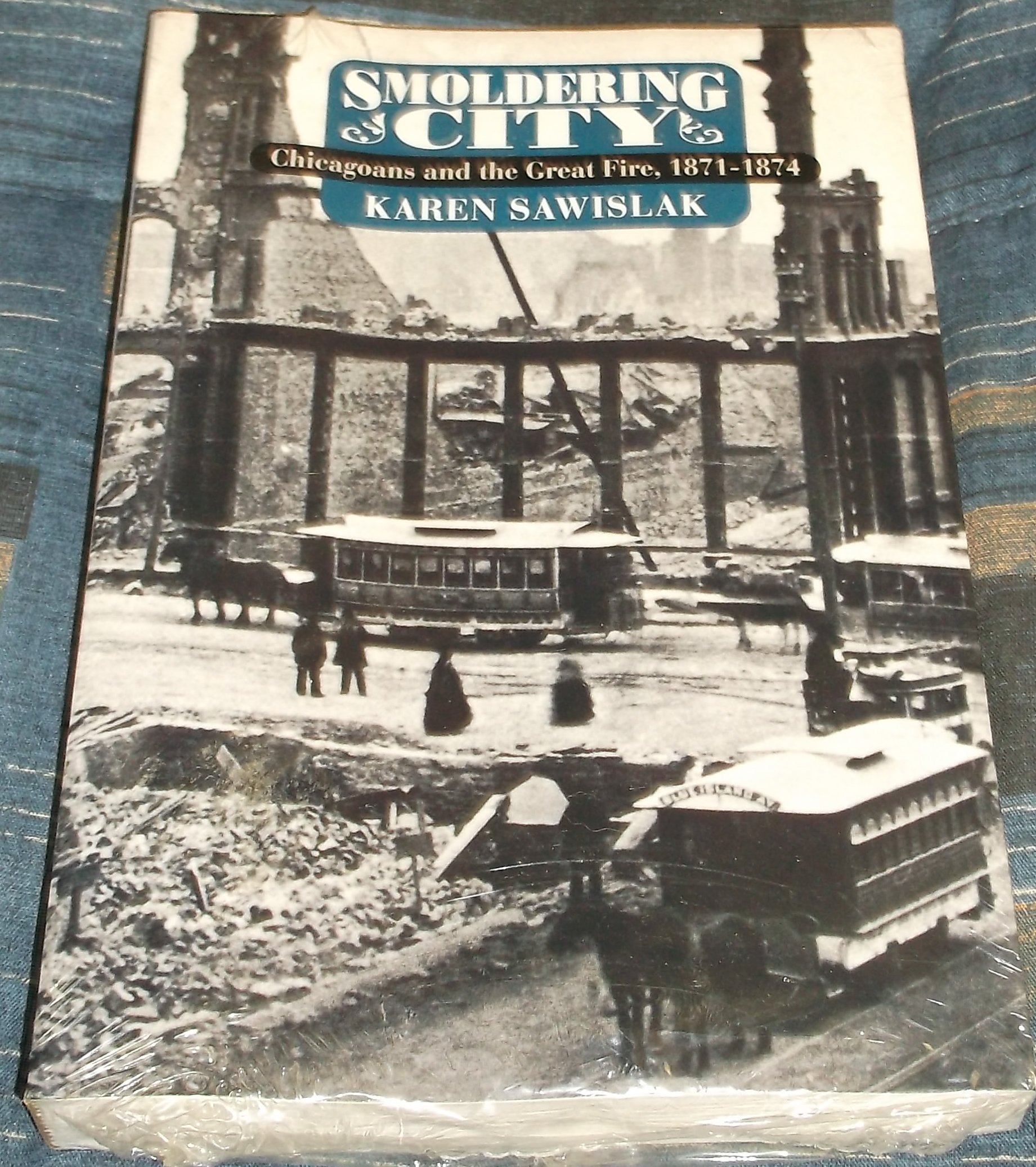 Smoldering City: Chicagoans and the Great Fire of 1871-1874 - Historical Urban America Studies | Perfect for History Buffs, Academic Research & Chicago History Enthusiasts