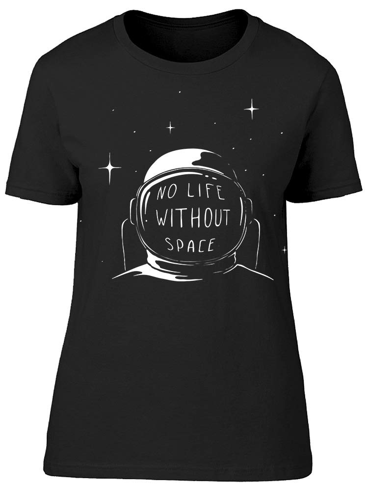 Astronaut No Life in Space T-Shirt for Women - Funny Space Themed Graphic Tee for Casual Wear & Outer Space Enthusiasts