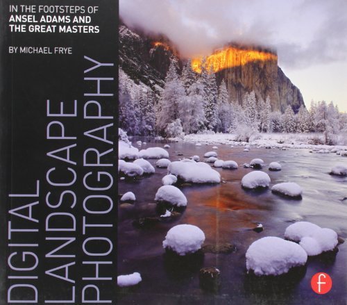 Digital Landscape Photography: In the Footsteps of Ansel Adams by Michael Frye (2010) Paperback - Master Nature Photography Techniques for Stunning Outdoor Scenes