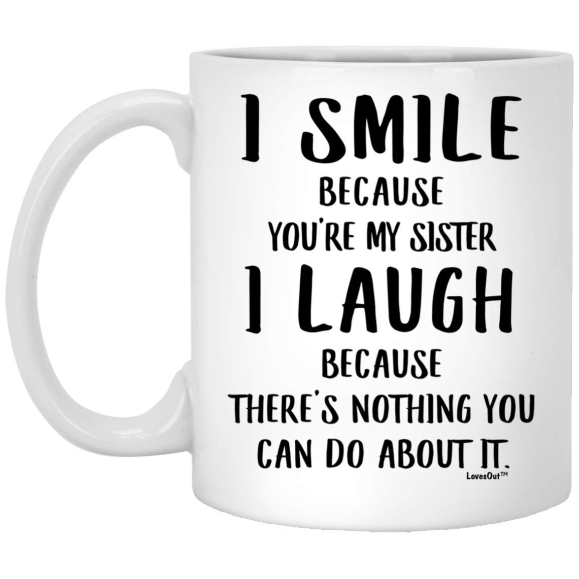Funny Sister Coffee Mug - 'I Smile Because You Are My Sister' Gift for Birthday & Christmas 2024 - 11oz White Ceramic Cup - Perfect for Tea, Coffee & Office Use