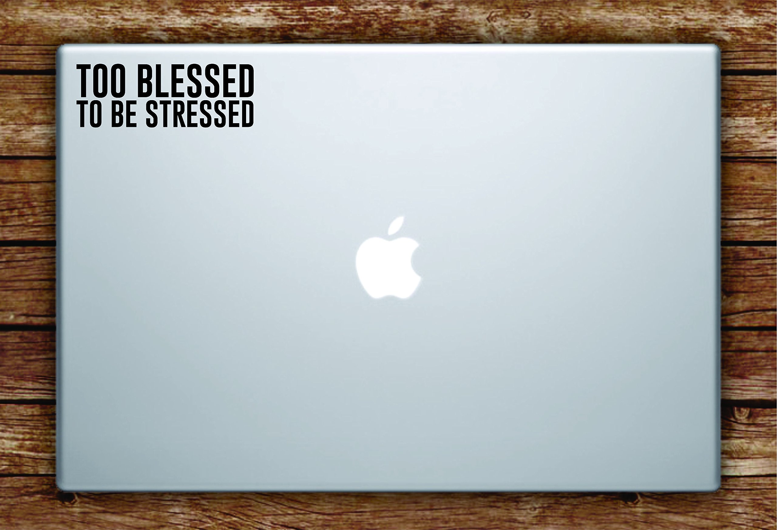 Inspirational 'Too Blessed to Be Stressed' Vinyl Wall Decal Sticker for Laptop, MacBook & Car - Beautiful Quote Art for Home, Office & Vehicle Decor