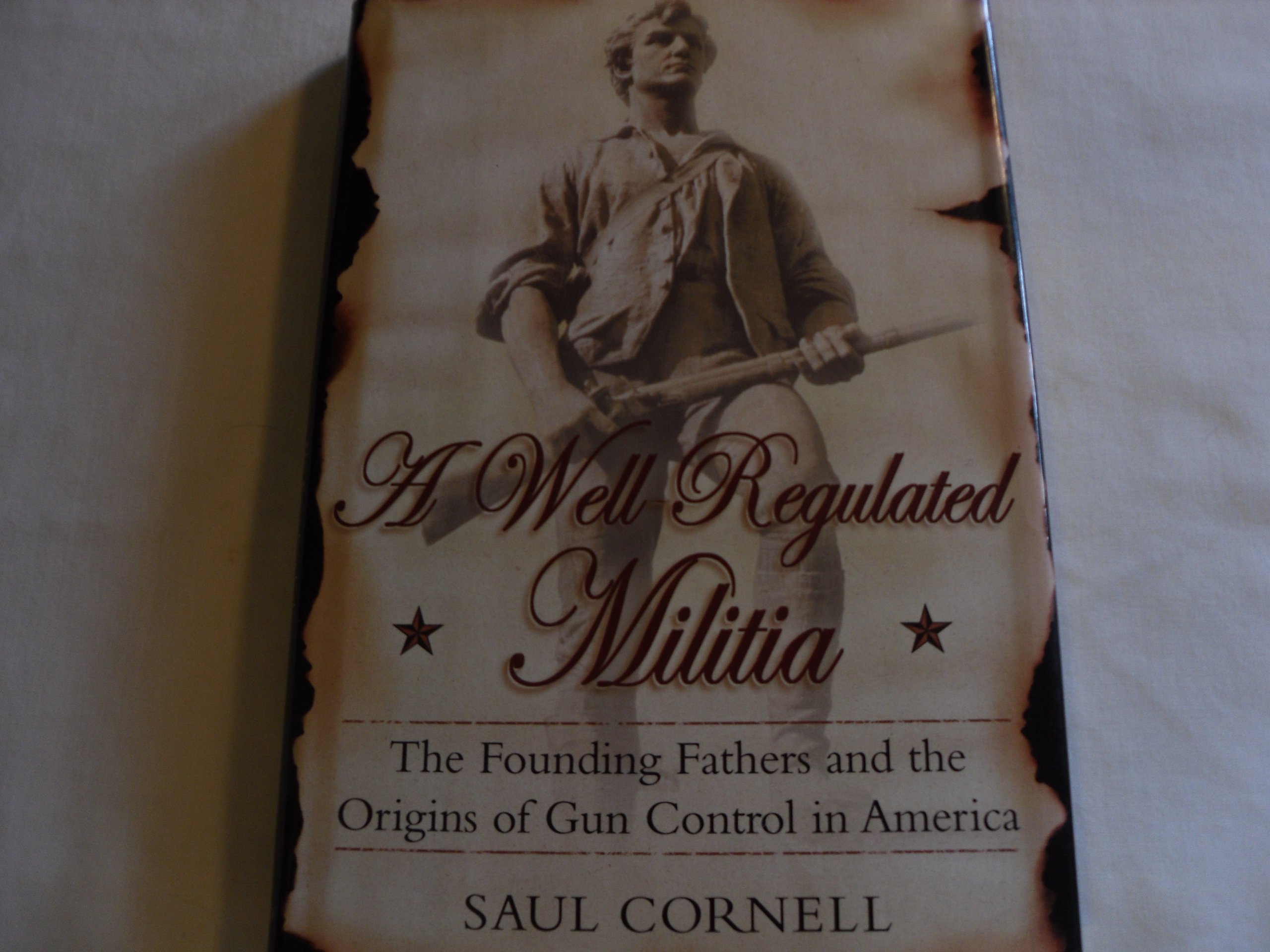 The Founding Fathers and Gun Control: Origins of the Second Amendment in America - Historical Insights for Scholars & Gun Rights Debates