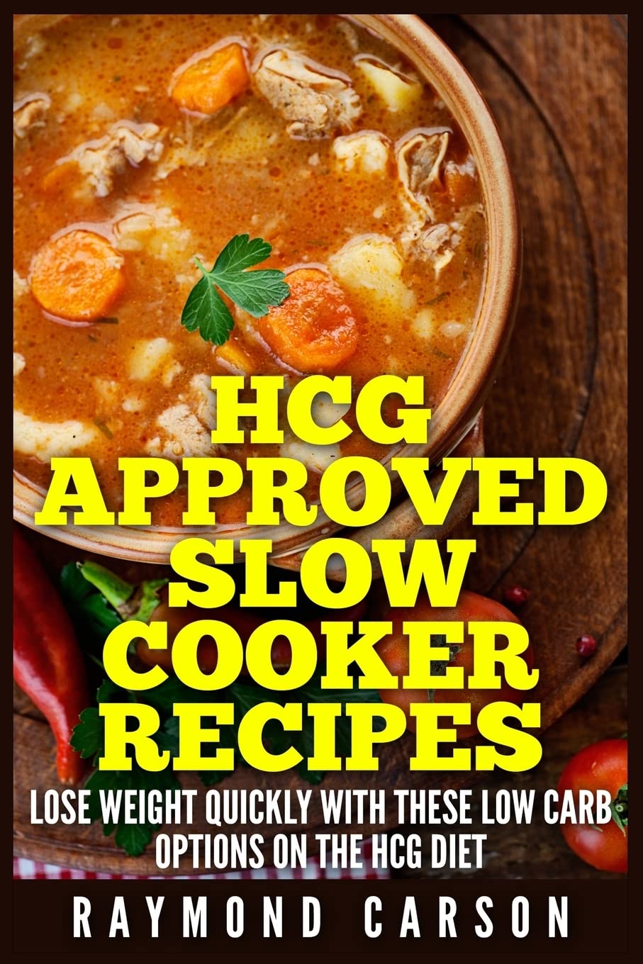 HCG Diet Approved Slow Cooker Recipes for Weight Loss - Low Carb, Healthy Meal Ideas for Busy Lifestyles | Perfect for HCG Diet Phase 2 & 3