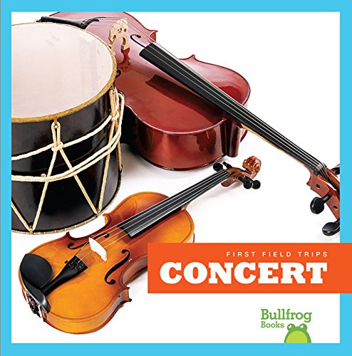 Concert Adventure for Kids - First Field Trips Book Series | Bullfrog Books | Educational Children's Book for School Outings & Music Exploration
