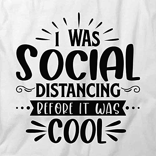 Social Distancing Before It Was Cool Graphic T-Shirt | Funny Printed Tee for Men & Women | White Cotton Shirt for Casual Wear, Parties & Gifts