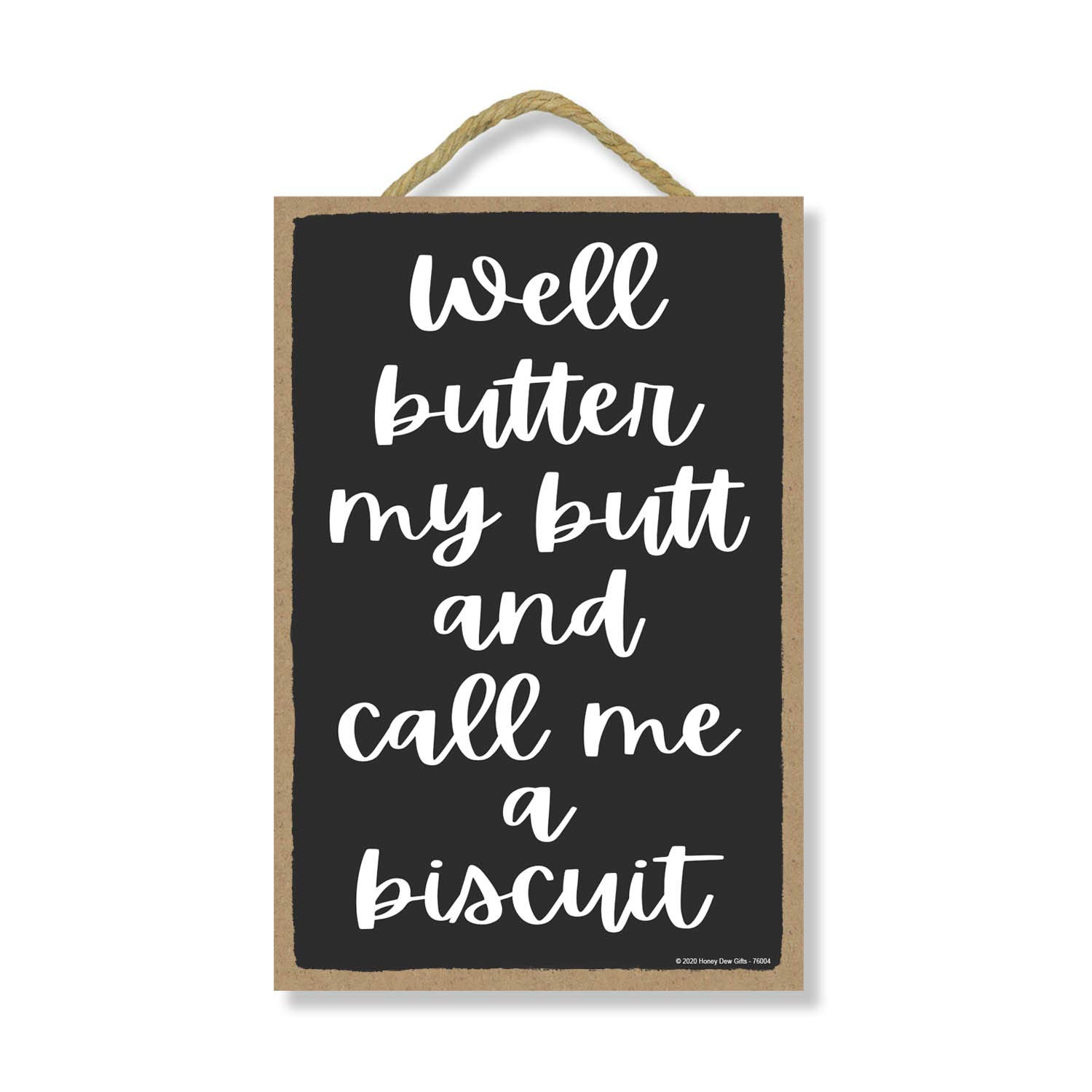 Funny Wooden Wall Decor - 'Well Butter My Butt and Call Me a Biscuit' Humorous Home Sign (7x10.5 Inch) - Perfect for Kitchen, Living Room & Gag Gifts - Honey Dew Gifts 76004