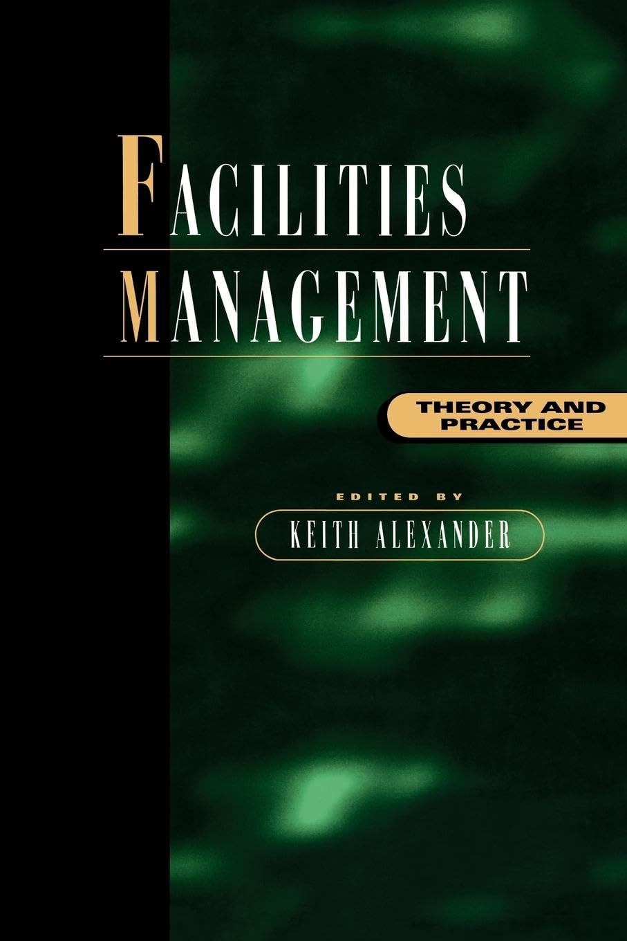 Facilities Management: Theory and Practice - Comprehensive Guide for Property Managers | Best Practices for Office, Hospital & School Facility Management