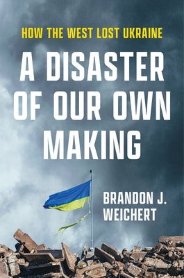 How the West Lost Ukraine: A Political Analysis of Failed Policies | Geopolitical Crisis & International Relations Book | Perfect for History & Political Science Enthusiasts