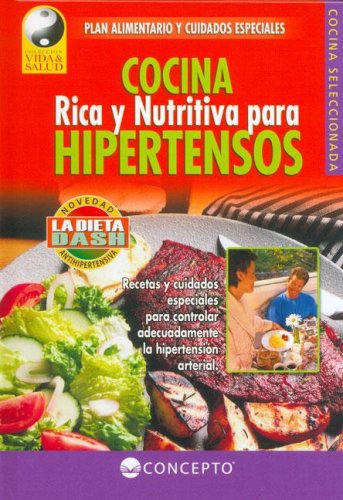 Healthy and Nutritious Cooking for Hypertension - Vida Y Salud / Life and Health (Spanish Edition) - Delicious Low-Sodium Recipes for Heart Health at Home