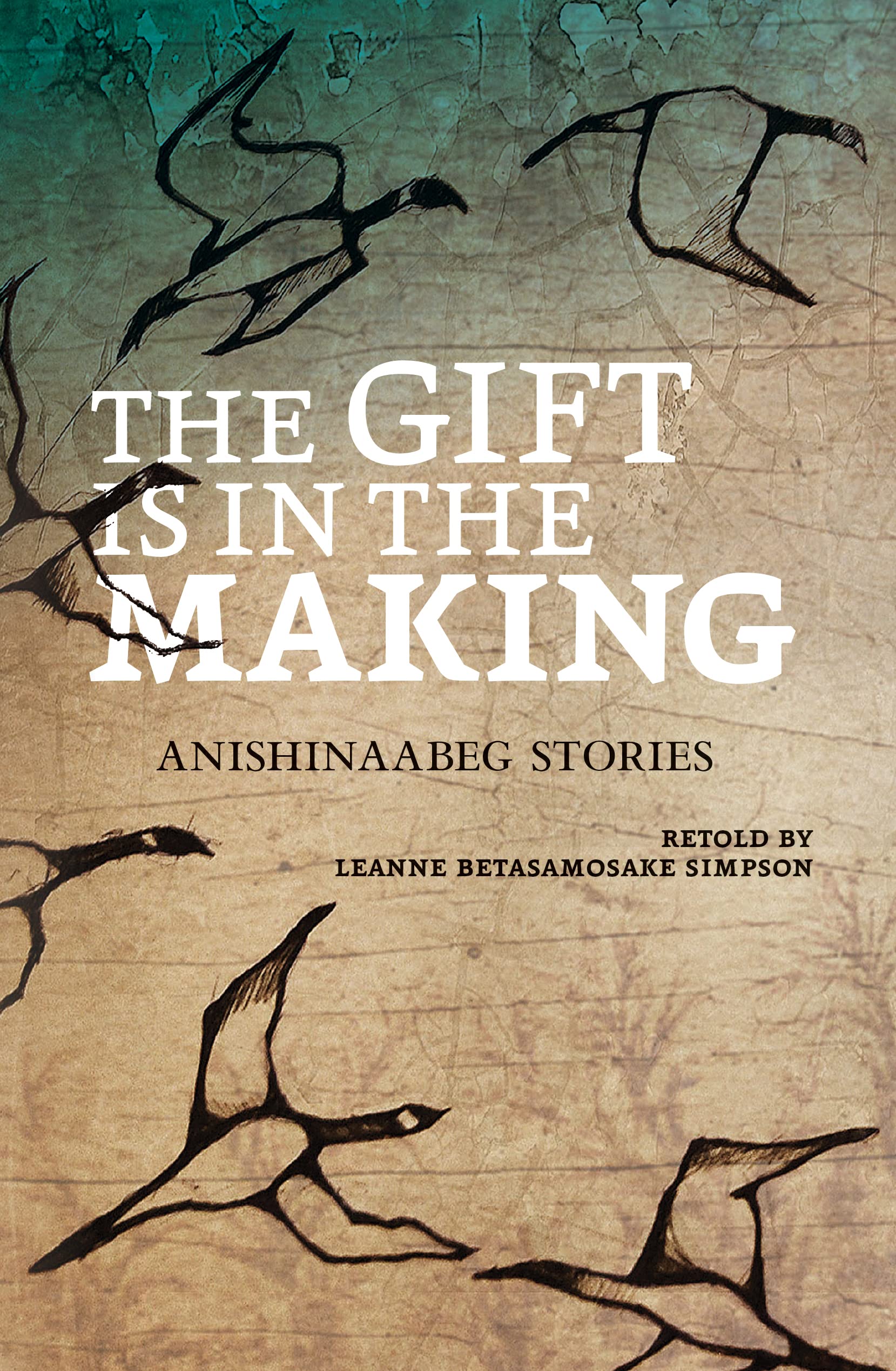 Anishinaabeg Stories: The Gift Is in the Making (The Debwe Series) | Native American Folklore Books for Adults & Teens | Perfect for Cultural Studies & Indigenous Literature Lovers