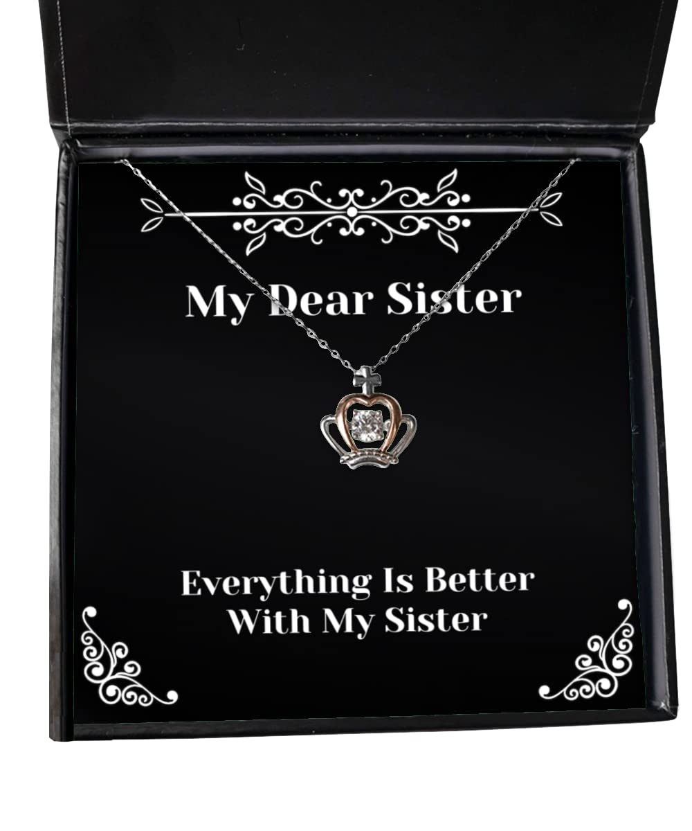 Beautiful Sister Gifts Necklace - Everything is Better with My Sister Pendant, Epic Christmas Crown Jewelry for Little Sister | Perfect for Birthday, Christmas, Sister's Day & Special Occasions
