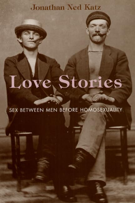 Love Stories: Intimate Relationships Between Men Before Modern Homosexuality - Historical LGBTQ+ Romance for Book Clubs & Academic Studies
