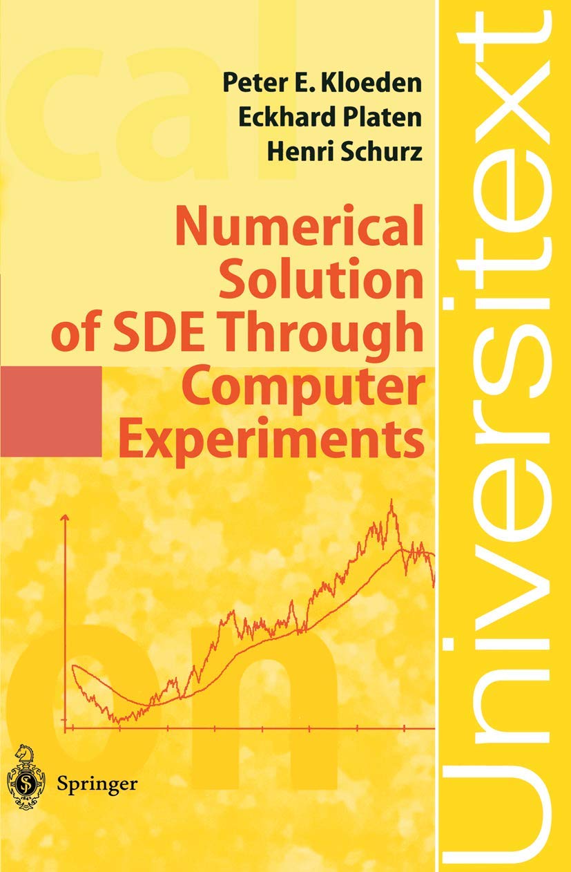 Numerical Solution of Stochastic Differential Equations (SDE) Through Computer Experiments - Textbook for Mathematics & Computational Science | Study, Research & Simulation Applications