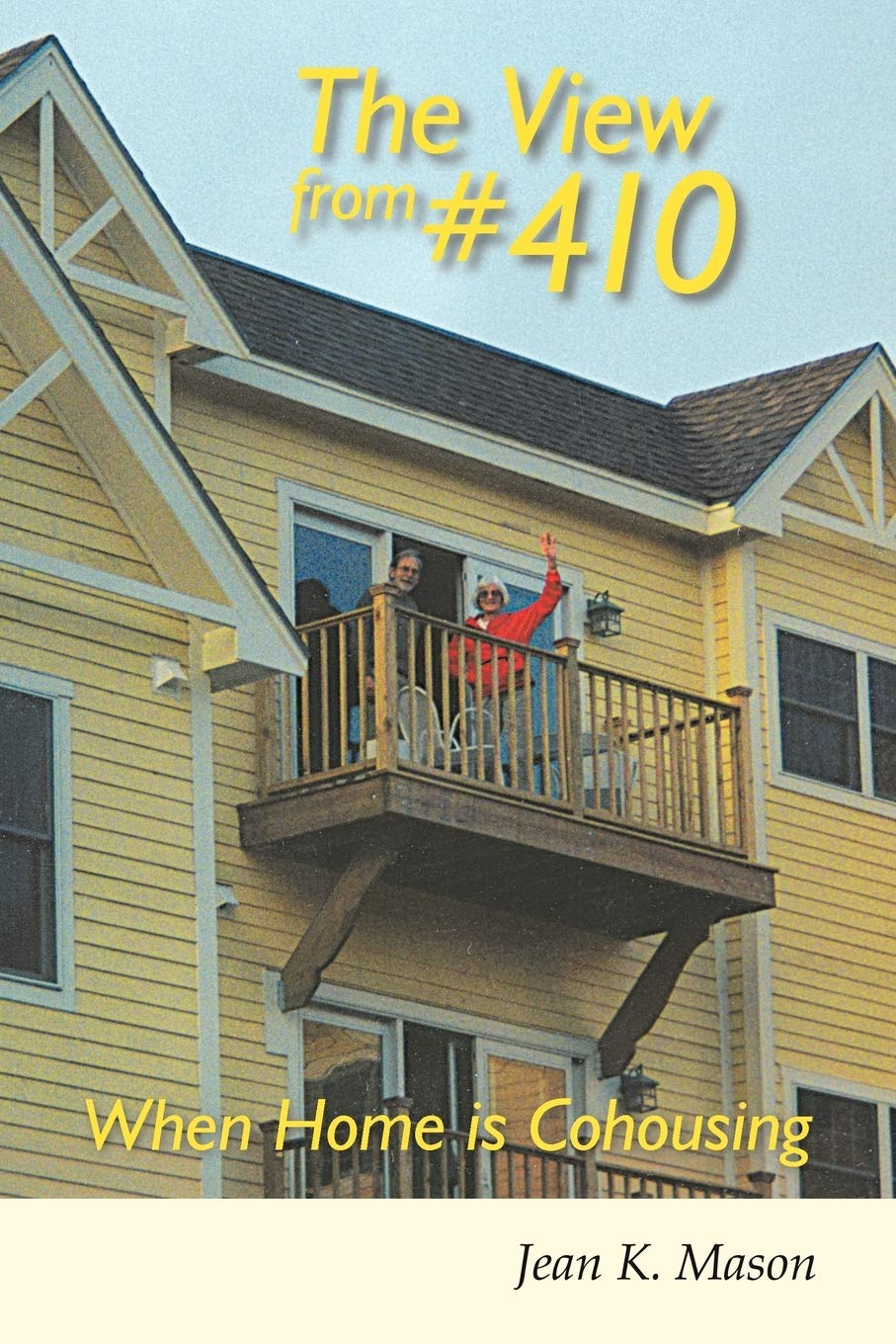 The View from #410: Life in a Cohousing Community - Experience Shared Living & Sustainable Home Lifestyle