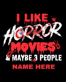 Custom I Like Horror Movies and Maybe 3 People
