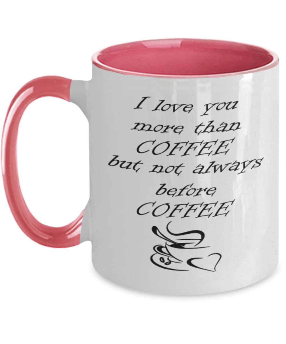 Funny Coffee Mug - 'I Love You More Than Coffee But Not Always Before Coffee' - Romantic & Humorous Gift for Coffee Lovers - Two Tone Coffee Cup - Perfect for Anniversaries, Birthdays & Office Gifts