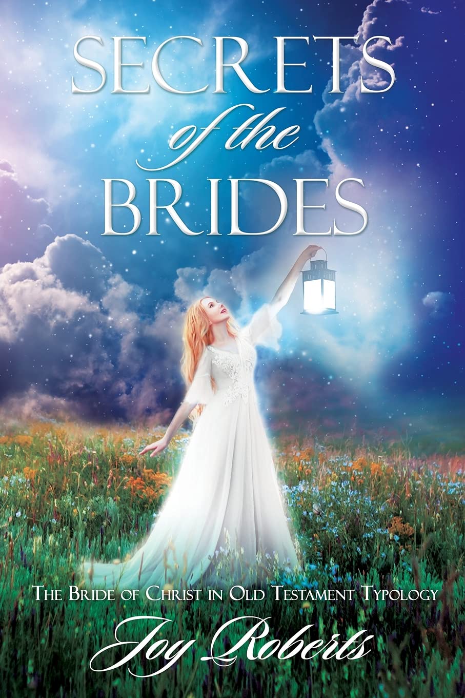 Secrets of the Brides: The Bride of Christ in Old Testament Typology - Biblical Study Guide for Christian Women's Devotion & Small Group Discussions