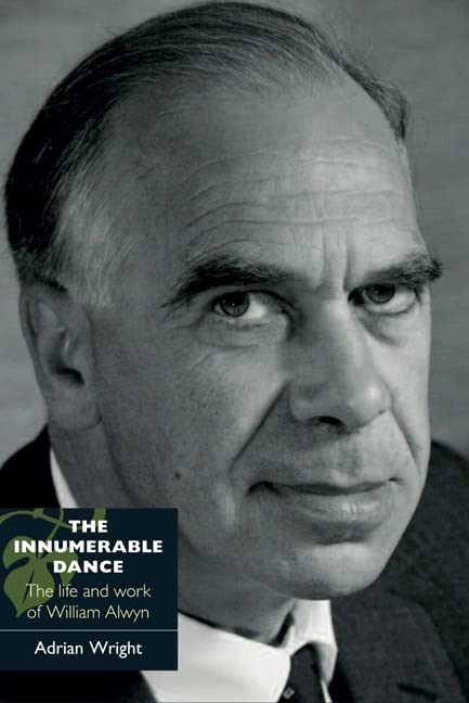 The Innumerable Dance: Biography of William Alwyn - Life, Works & Musical Legacy | Perfect for Music Lovers, Students & Classical Music Collectors