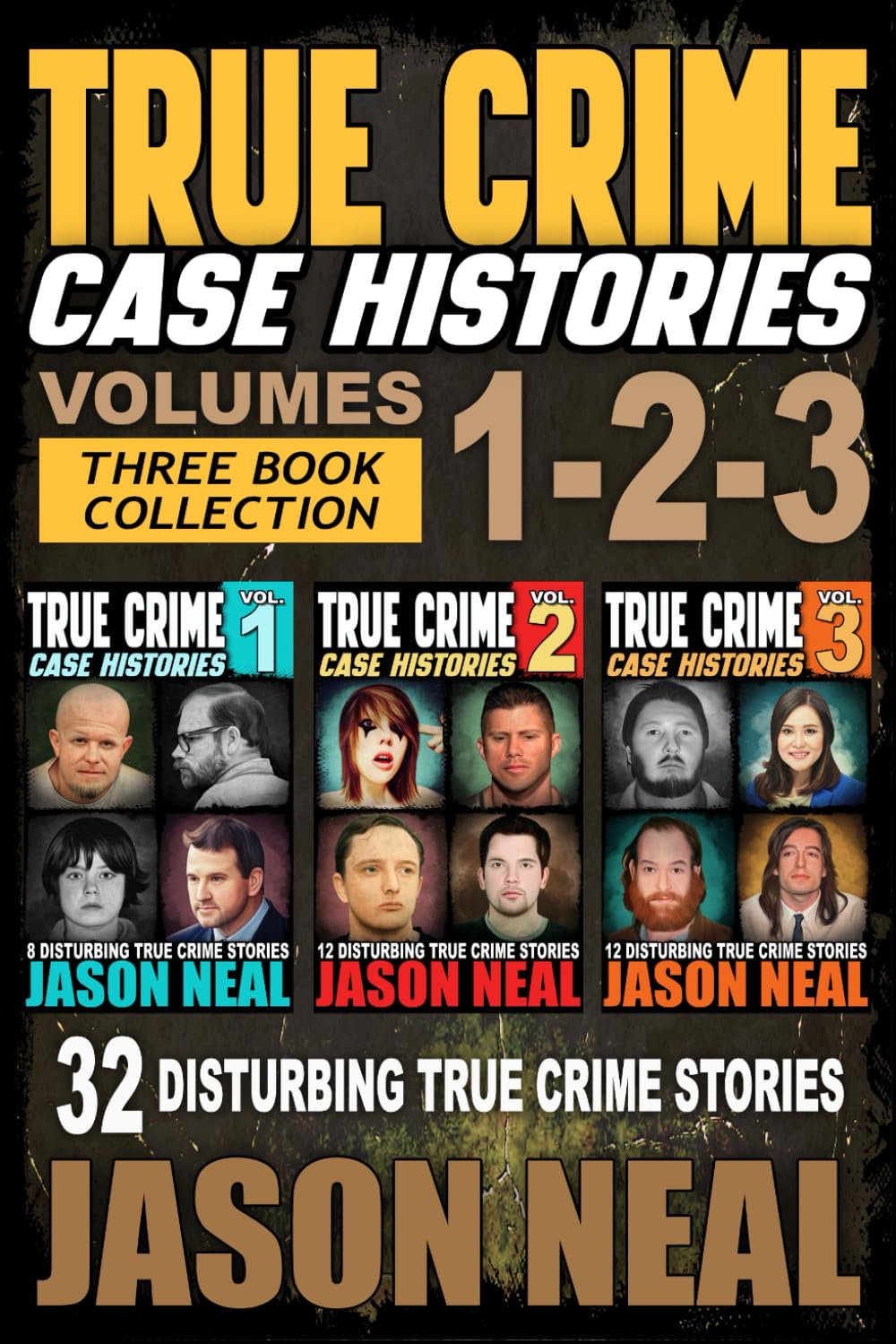 True Crime Case Histories - Books 1, 2 & 3: 32 Disturbing True Crime Stories Collection | Chilling Nonfiction Crime Books for Adults | Perfect for Crime Enthusiasts, Book Clubs & Late-Night Reading
