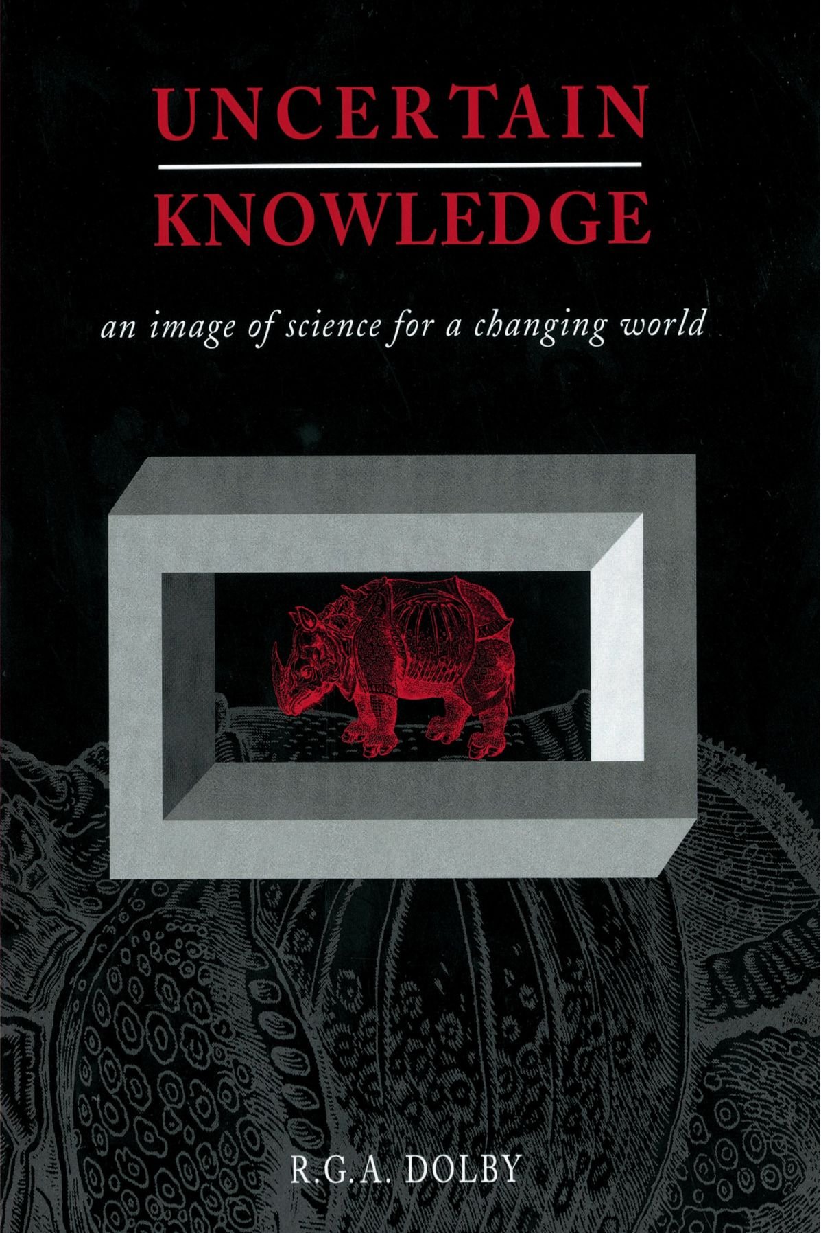 Uncertain Knowledge: A Guide to Science in a Changing World - Perfect for Students, Researchers & Science Enthusiasts