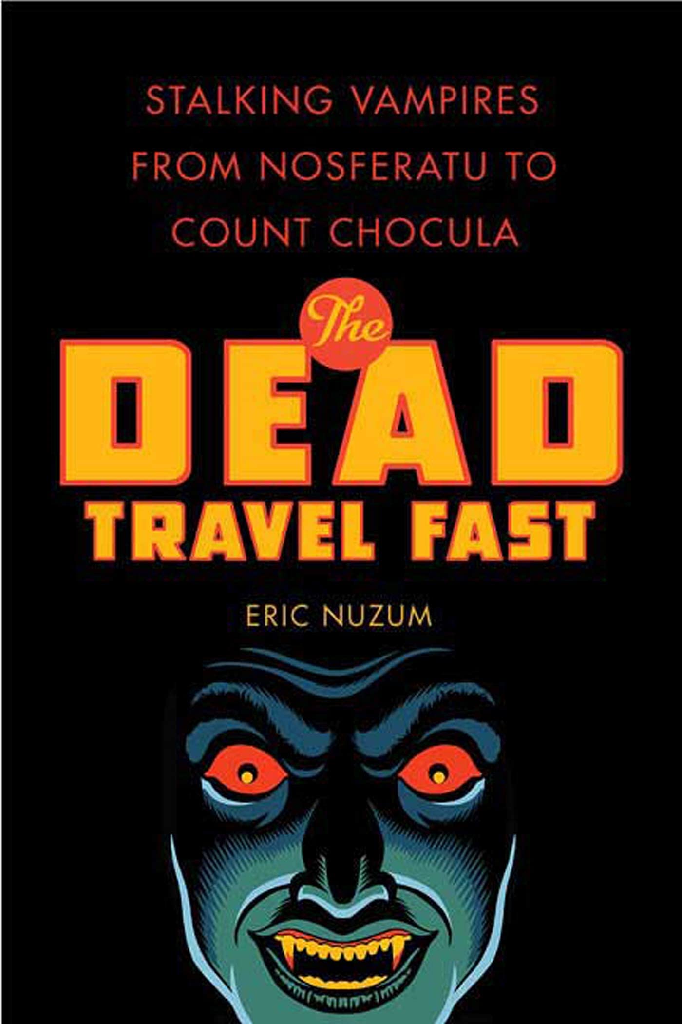 Vampire Hunting Guide: From Nosferatu to Count Chocula - The Dead Travel Fast | Horror Literature Analysis & Pop Culture Exploration