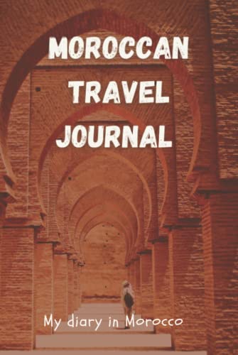 Moroccan Travel Journal - Elegant Hardcover Diary for Writing & Sketching | Perfect for Travelers, Writers & Artists | Capture Memories in Style