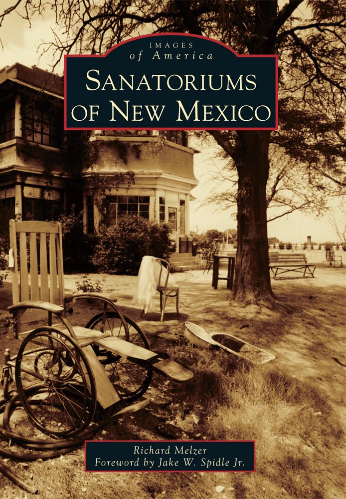 Sanatoriums of New Mexico: Historic Healing Centers in the American Southwest - Perfect for History Buffs and Travel Enthusiasts