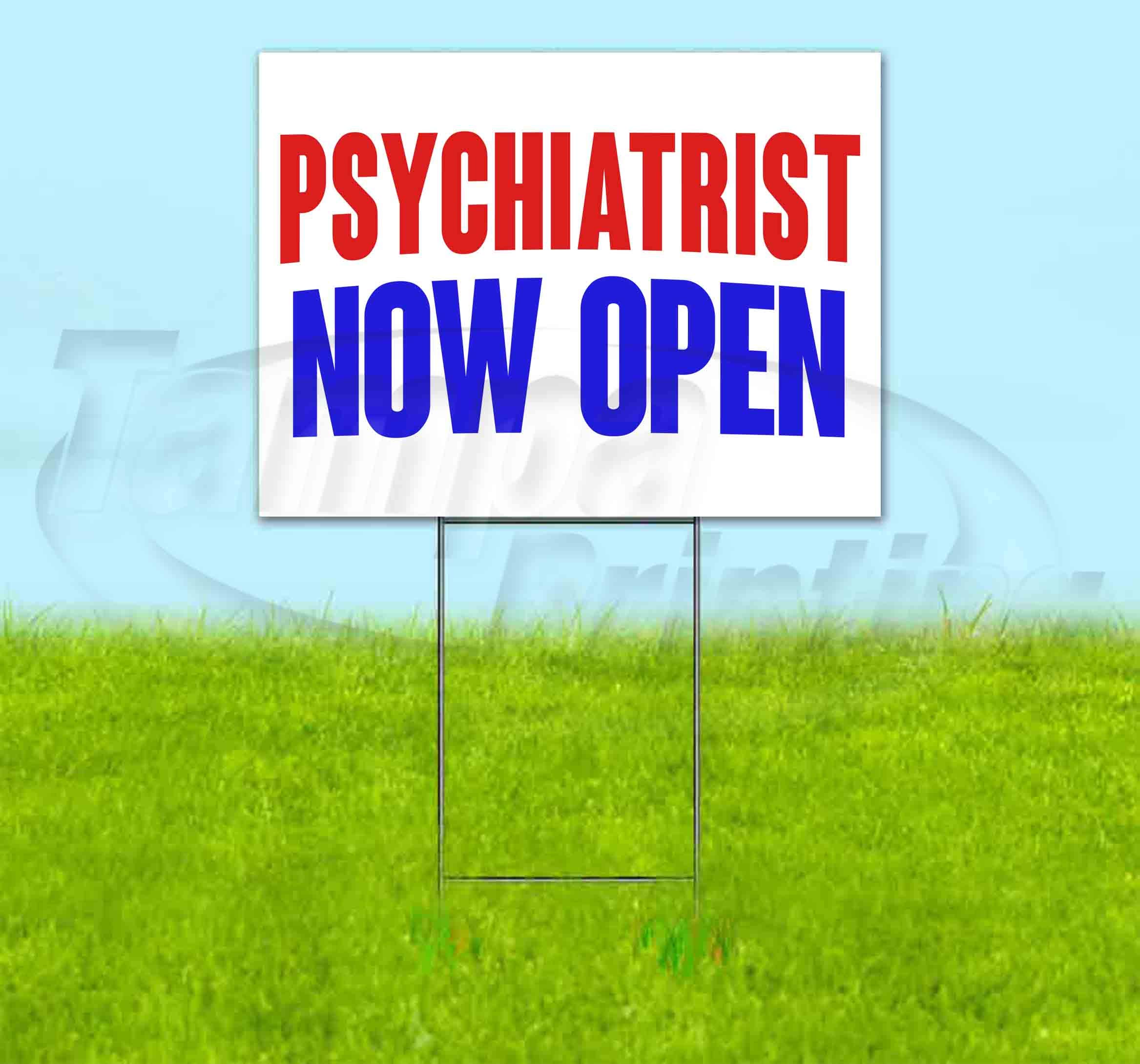 Psychiatrist Now Open 18x24 Inch Yard Sign with Metal Step Stake - Advertising Sign for Mental Health Clinics, Offices & Practices - Durable, Weatherproof, USA Made - Bulk Discounts & Multi-Packs Available
