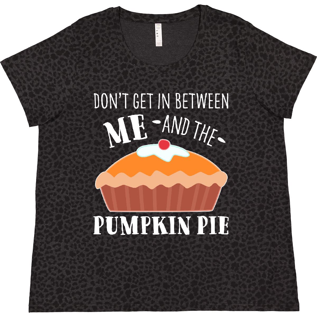 Don't Get in Between Me and The Pumpkin Pie Women's Plus Size T-Shirt | Funny Thanksgiving Graphic Tee | Comfortable Casual Wear for Holiday Gatherings & Family Dinners