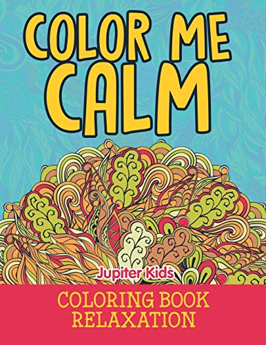Color Me Calm: Adult Coloring Book for Stress Relief & Relaxation - Perfect for Meditation, Anxiety Relief & Mindfulness Practice