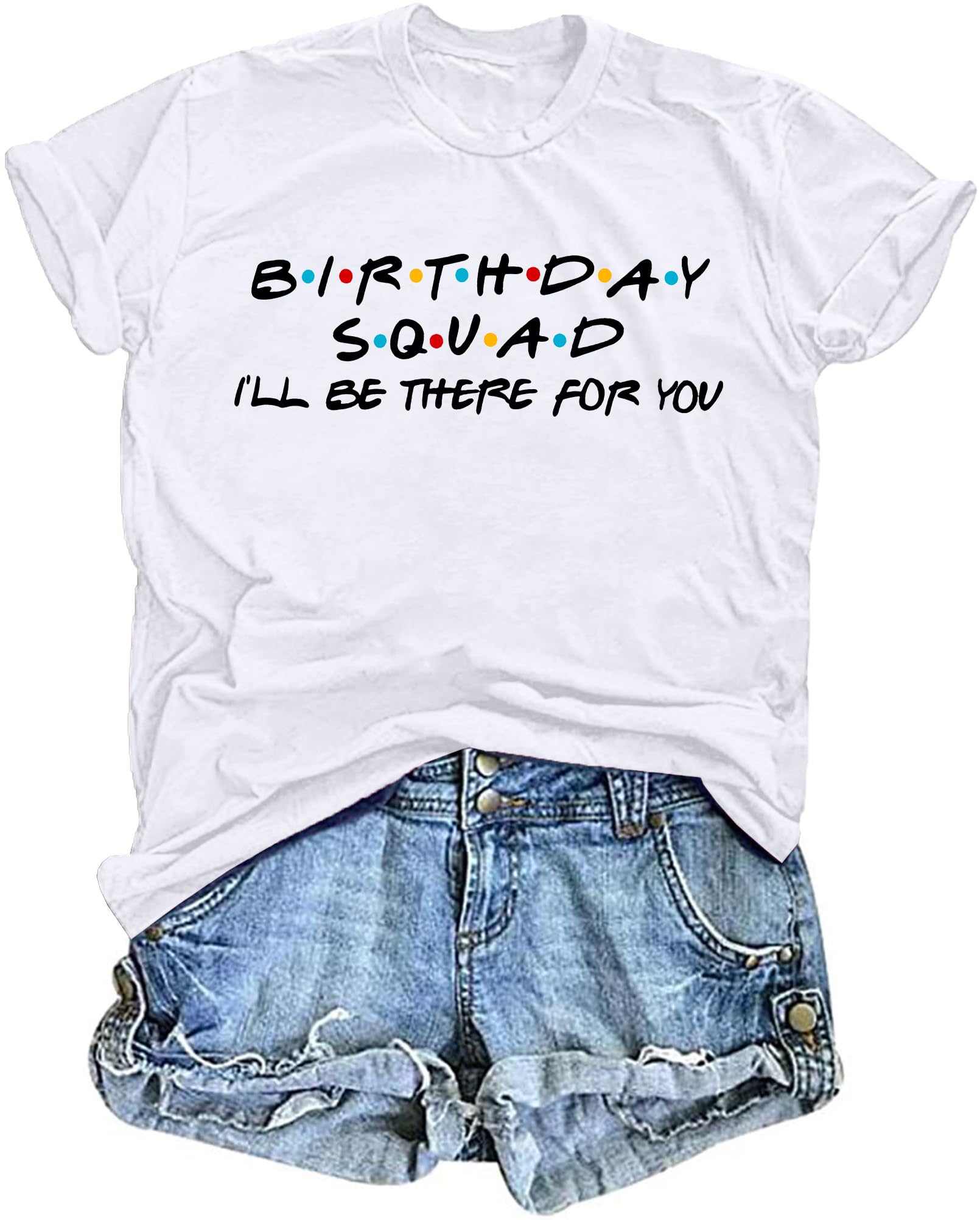 50th Birthday Shirts for Women - 'I'll Be There for You' Birthday Squad T-Shirt - Funny 50th Birthday Party Tops for Women - Perfect for Milestone Celebrations & Girls' Night Out