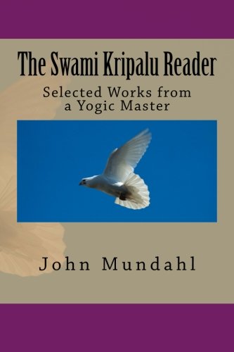 The Swami Kripalu Reader: Selected Yoga Teachings & Wisdom from a Yogic Master - Perfect for Yoga Practitioners, Meditation & Spiritual Growth