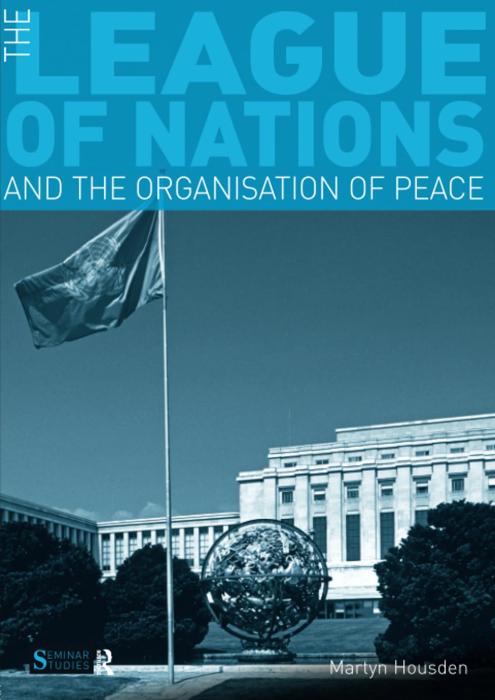 The League of Nations and the Organization of Peace: Seminar Studies for History Students and Educators