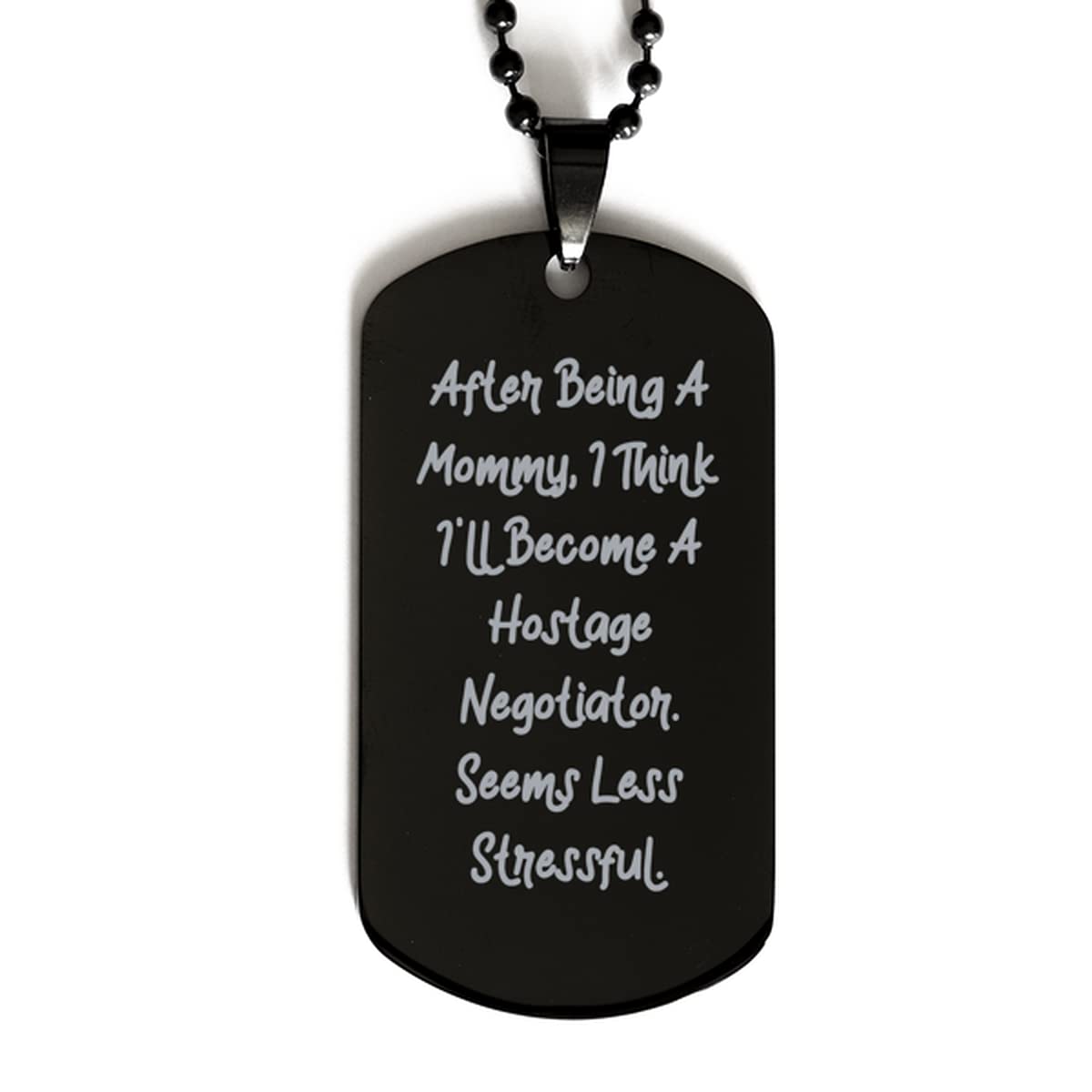 Mommy Dog Tag Gift - Unique Hostage Negotiator Present for Mothers | Special Mom Apparel