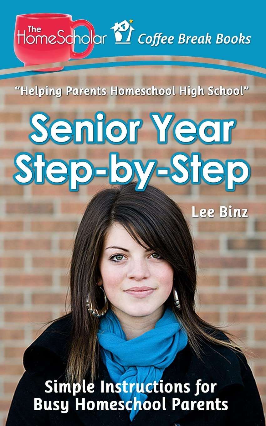 Step-by-Step Homeschool Guide for Senior Year: Simple Instructions for Busy Parents (HomeScholar's Coffee Break Book Series) – Perfect for College Prep & High School Graduation Planning