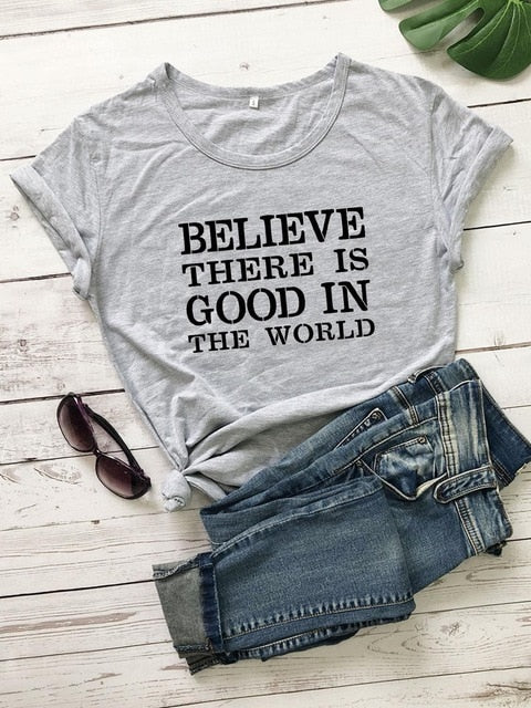 Believe There Is Good In The World Christian T-Shirt - Inspirational Faith Apparel for Church, Bible Study & Everyday Wear
