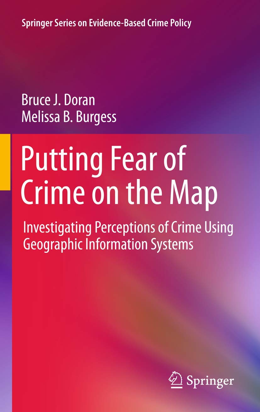 Mapping Crime Perceptions: Evidence-Based Geographic Information Systems (GIS) Analysis for Crime Policy | Springer Series | Law Enforcement & Urban Planning Applications