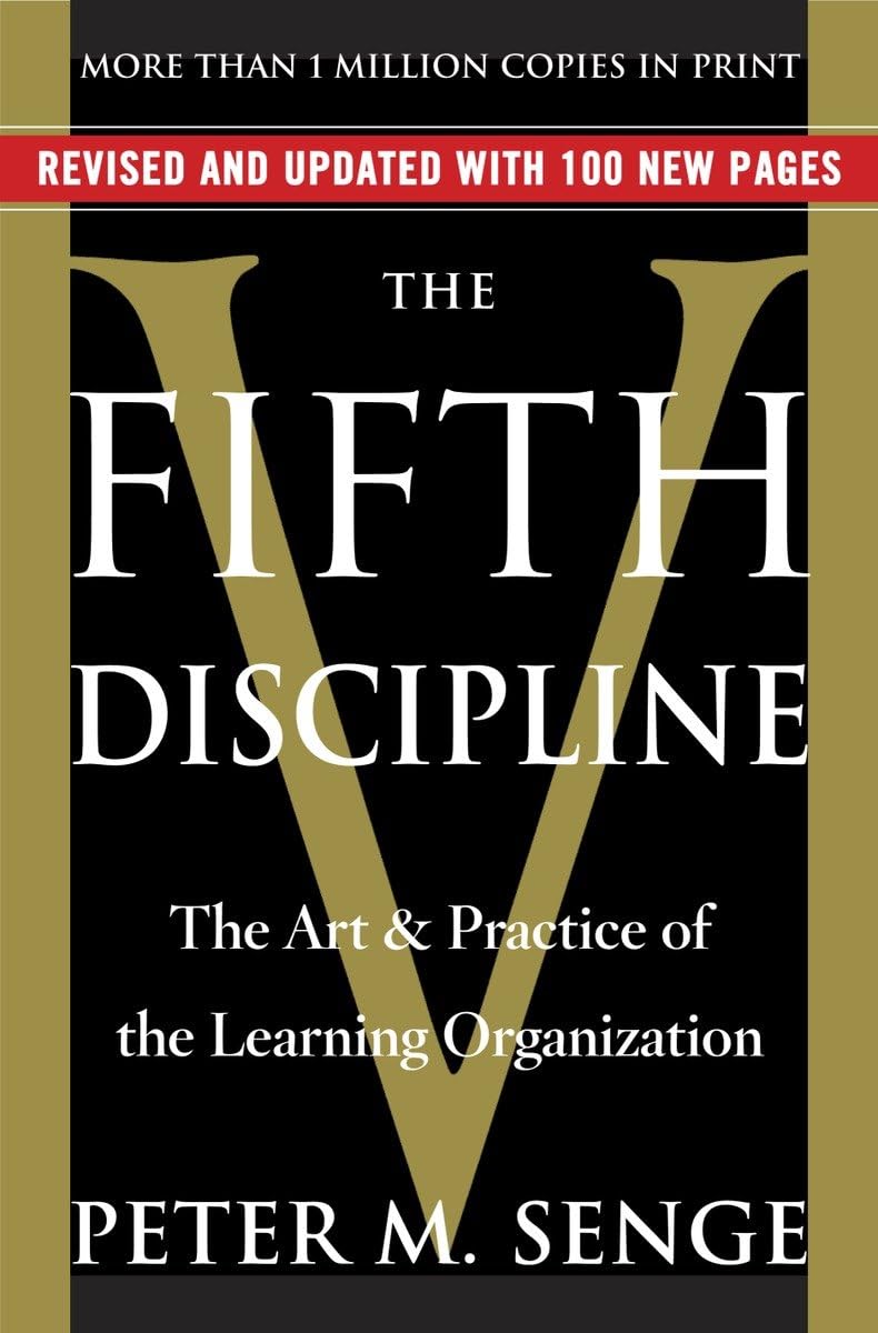 The Fifth Discipline: The Art & Practice of The Learning Organization - Essential Guide for Business Leaders and Team Development