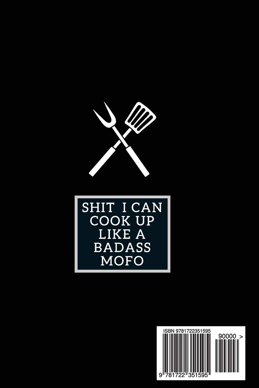 Badass Recipe Journal: Blank Cookbook to Write In - Funny Food Notebook for Women & Men - Perfect for Home Chefs, Cooking Enthusiasts, and Gift Giving