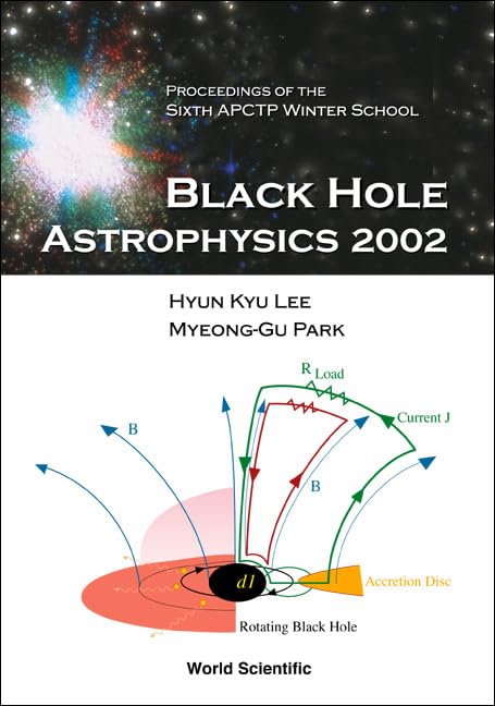 BLACK HOLE ASTROPHYSICS 2002: Proceedings of the Sixth APCTP Winter School - Research & Study Guide for Cosmology Students & Scientists