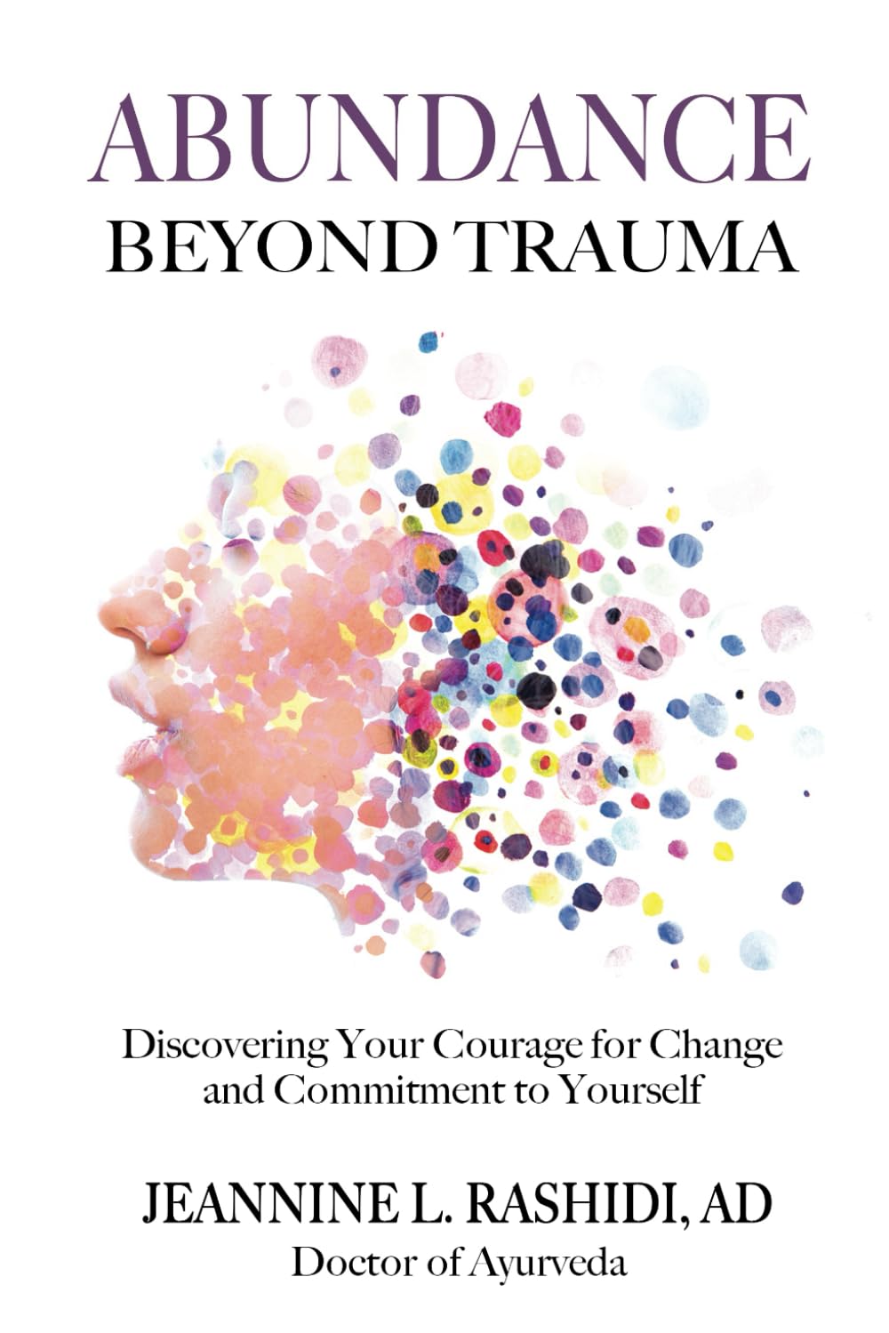 Abundance Beyond Trauma: Self-Help Book for Personal Growth & Healing - Build Courage for Change & Self-Commitment | Perfect for Therapy, Recovery & Empowerment Journeys