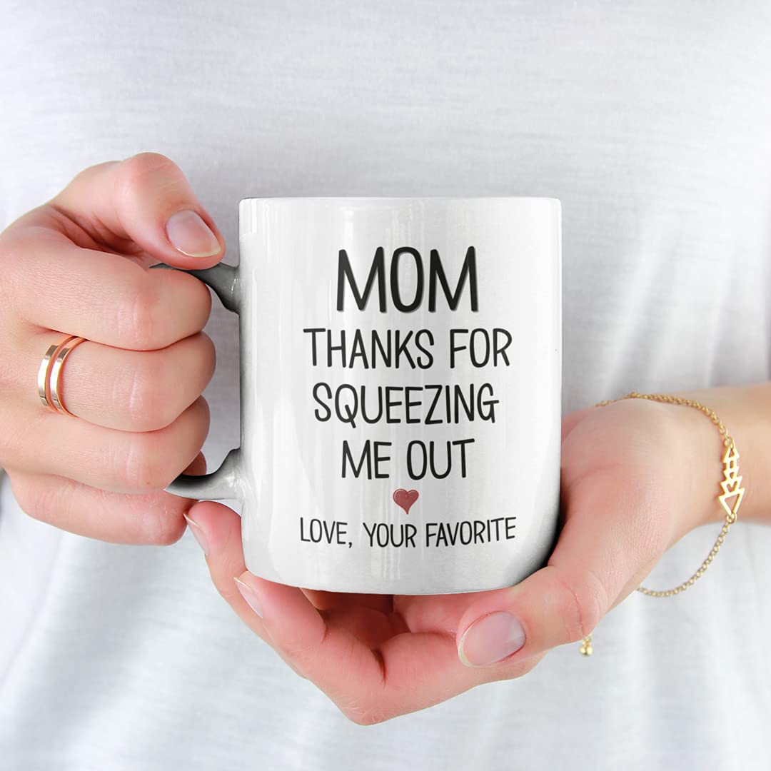Funny Mother's Day Coffee Mug - 11oz & 15oz White Ceramic Tea Cup with 'Mom Thanks For Squeezing Me Out' Design - Perfect Gift from Son or Daughter - Great for Coffee, Tea & Office Use