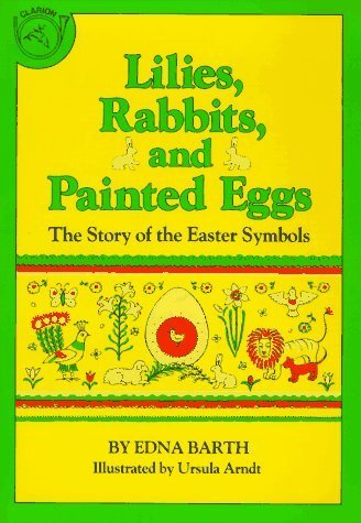 Lilies, Rabbits and Painted Eggs: The Story of Easter Symbols by Edna Barth | Easter Traditions Book | Perfect for Easter Celebrations, Holiday Gifts & Religious Education