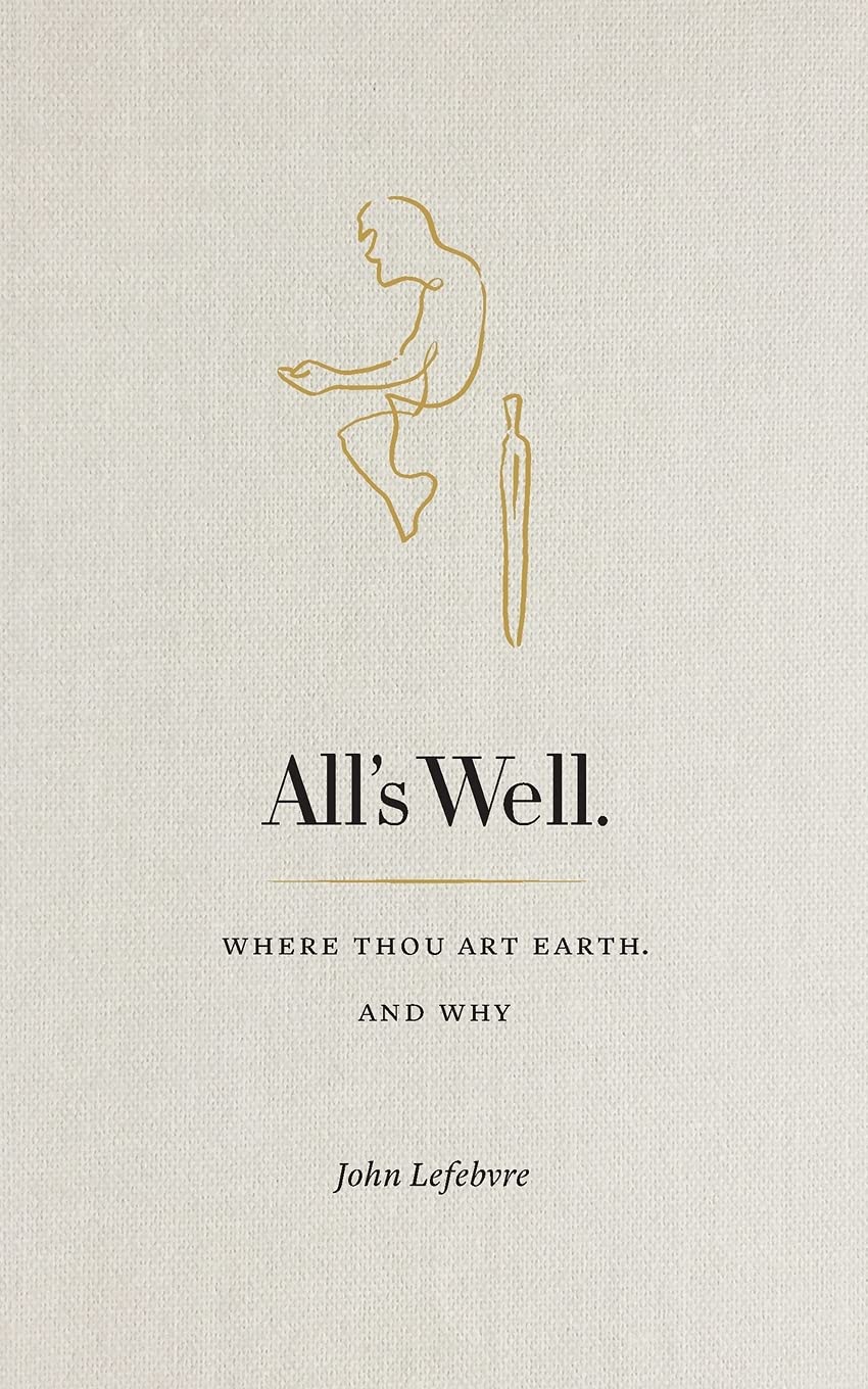 All's Well: Where Thou Art Earth and Why - Inspirational Book for Self-Discovery & Mindfulness | Perfect for Meditation, Yoga & Personal Growth