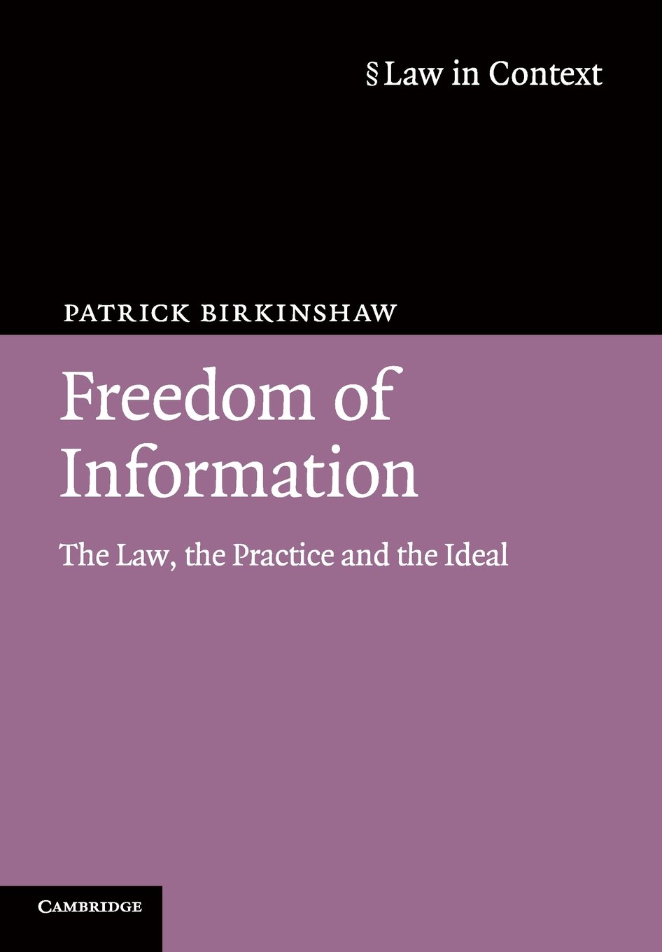Freedom of Information: The Law, Practice & Ideal - Legal Context Book | Government Transparency & Public Records Guide for Researchers & Activists