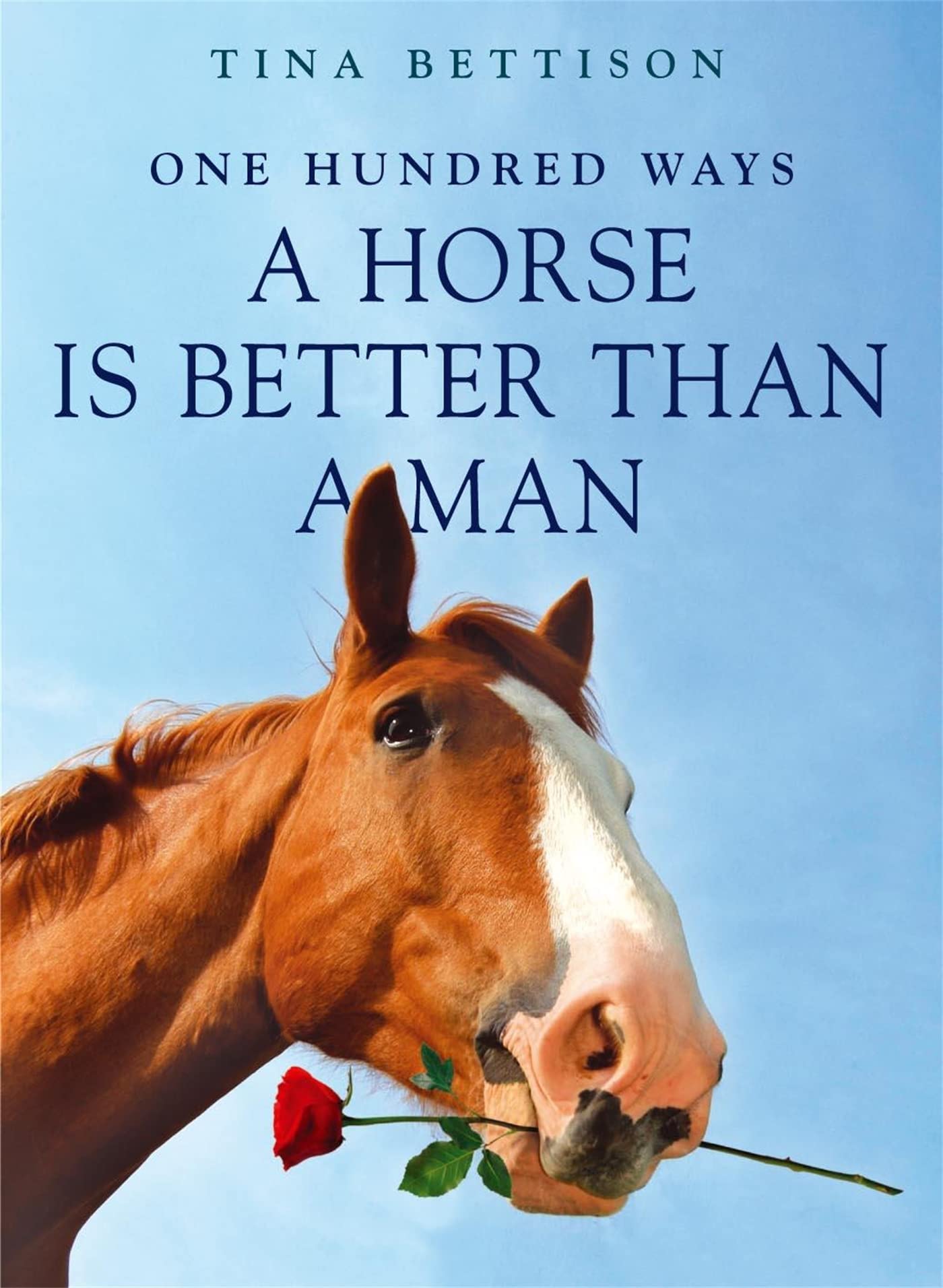 100 Reasons Why a Horse Is Better Than a Man - Funny Gift for Equestrians & Animal Lovers - Perfect for Horse-Themed Parties & Gag Gifts