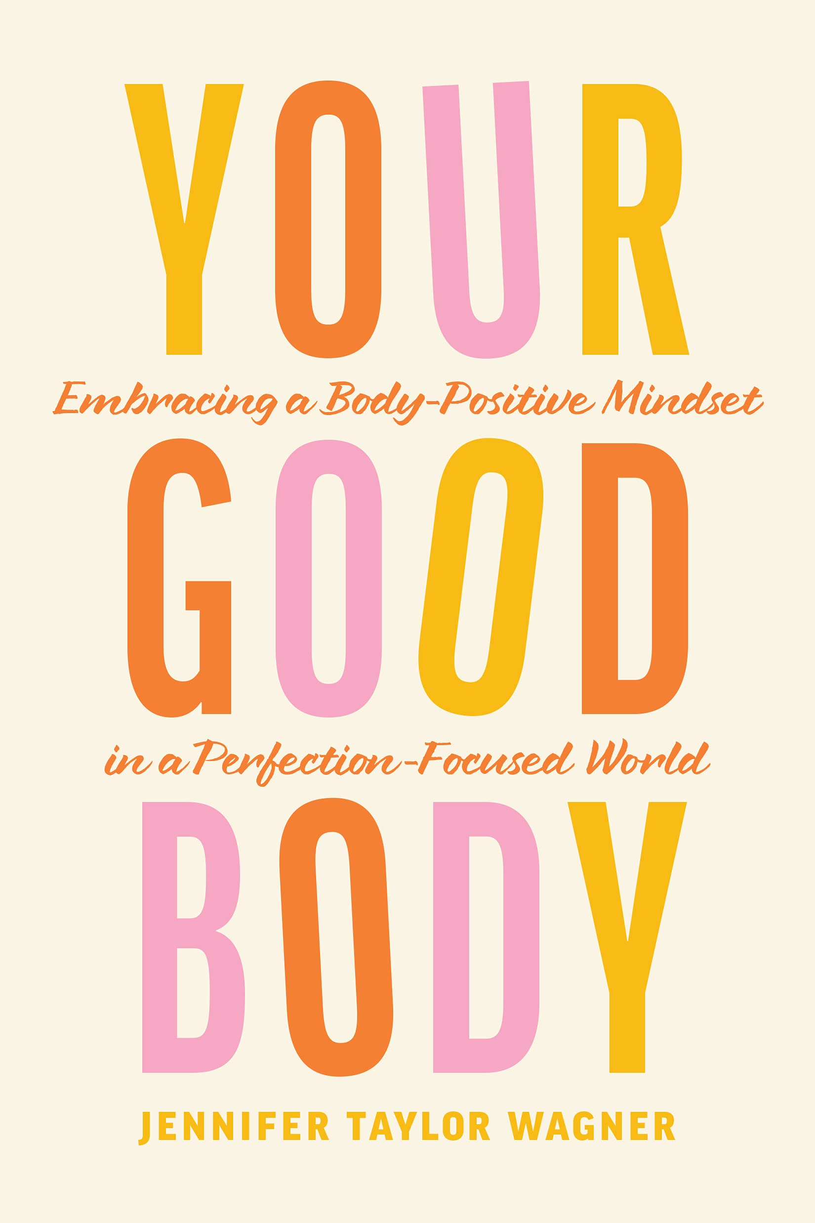 Your Good Body: Body-Positive Mindset Book for Self-Love & Confidence - Overcome Perfectionism, Boost Self-Esteem - Perfect for Personal Growth & Mental Wellness